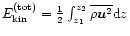 $E_{\rm kin}^{\rm (tot)}={\textstyle{1\over2}}\int_{z_1}^{z_2}
{\overline{\rho\vec{u}^2}}{\rm d} {}z$