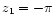 $z_1=-\pi$