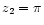 $z_2=\pi$