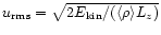 $u_{\rm rms}=\sqrt{2E_{\rm kin}/(\langle \rho\rangle L_z)}$