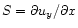 $S=\partial u_y/\partial x$