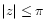 $\vert z\vert\le\pi$