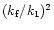 $(k_{\rm f}/k_1)^2$