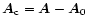 $\vec{A}_{\rm c}=\vec{A}-\vec{A}_0$