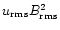$u_{\rm rms}B^2_{\rm rms}$