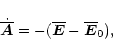 \begin{displaymath}\dot{\overline{\vec{A}}}=-(\overline{\vec{E}}-\overline{\vec{E}}_0),
\end{displaymath}