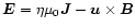 $\vec{E}=\eta\mu_0\vec{J}-\vec{u}\times\vec{B}$