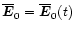 $\overline{\vec{E}}_0=\overline{\vec{E}}_0(t)$