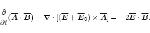 \begin{displaymath}{\partial\over\partial t}({\overline{\vec{A}}}\cdot{\overline...
...rline{\vec{A}}}]
=-2\overline{\vec{E}}\cdot\overline{\vec{B}}.
\end{displaymath}