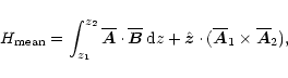 \begin{displaymath}H_{\rm mean}=\int_{z_1}^{z_2}
\overline{\vec{A}}\cdot\overlin...
...\vec{z}}\cdot(\overline{\vec{A}}_1\times\overline{\vec{A}}_2),
\end{displaymath}