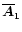 $\overline{\vec{A}}_1$