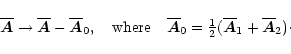 \begin{displaymath}\overline{\vec{A}}\rightarrow\overline{\vec{A}}-\overline{\ve...
...tyle{1\over2}}(\overline{\vec{A}}_1+\overline{\vec{A}}_2)\cdot
\end{displaymath}