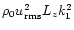 $\rho _0 u_{\rm rms}^2 L_z k_1^2$