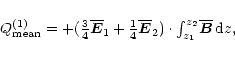 \begin{displaymath}Q_{\rm mean}^{(1)}=+({\textstyle{3\over4}}\overline{\vec{E}}_...
...ot{\textstyle\int_{z_1}^{z_2}}\overline{\vec{B}}\,{\rm d} {}z,
\end{displaymath}