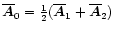 $\overline{\vec{A}}_0={\textstyle{1\over2}}(\overline{\vec{A}}_1+
\overline{\vec{A}}_2)$