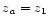 $z_{\it a}=z_1$