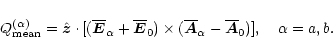 \begin{displaymath}Q_{\rm mean}^{(\alpha)}=\hat{\vec{z}}\cdot[
(\overline{\vec{E...
...{\vec{A}}}_{\alpha}-{\overline{\vec{A}}}_0)],
\quad\alpha=a,b.
\end{displaymath}