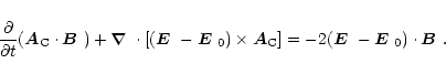 \begin{displaymath}{\partial\over\partial t}(\vec{A}_{\rm C}\cdot\mbox{\boldmath...
...$ } {}-\mbox{\boldmath$E$ } {}_0)\cdot\mbox{\boldmath$B$ } {}.
\end{displaymath}