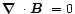 $\mbox{\boldmath$\nabla$ } {}\cdot\mbox{\boldmath$B$ } {}=0$