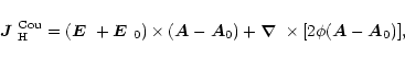 \begin{displaymath}\mbox{\boldmath$J$ } {}_{\rm H}^{\rm Cou}=
(\mbox{\boldmath$E...
...+\mbox{\boldmath$\nabla$ } {}\times[2\phi(\vec{A}-\vec{A}_0)],
\end{displaymath}
