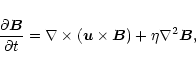 \begin{displaymath}\frac{\partial {\vec B}}{\partial t}=\nabla\times({\vec u} \times {\vec B})
+\eta\nabla^2\vec B,
\end{displaymath}