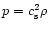 $p=c_{\rm s}^2\rho$