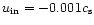 $u_{\rm in}=-0.001c_{\rm s}$