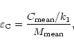 \begin{displaymath}\varepsilon_{\rm C}={C_{\rm mean}/k_1\over M_{\rm mean}},
\end{displaymath}