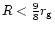 $R<{9\over 8}r_{\rm g}$