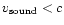$v_{\rm sound}<c$