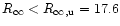 $R_\infty<R_{\infty,{\rm u}}=
17.6$