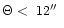 $\Theta<~12\hbox{$^{\prime\prime}$ }$