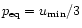 $p_{\rm eq}=u_{\rm min}/3$