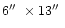 $6\hbox{$^{\prime\prime}$ }\times 13\hbox{$^{\prime\prime}$ }$