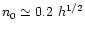 $n_{0}\simeq 0.2 ~h^{1/2}$