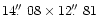 $14\hbox{$.\!\!^{\prime\prime}$ }08 \times 12\hbox{$.\!\!^{\prime\prime}$ }81$