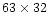 $63\times 32$