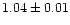 $1.04\pm 0.01$