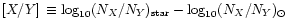 $[X/Y]\,\equiv \log_{10}(N_{X}/N_{Y})_{\rm star} -
\log_{10}(N_{X}/N_{Y})_\odot$