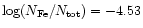 $\log(N_{\rm Fe}/N_{\rm tot})=-4.53$