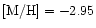 $\rm [M/H]=-2.95$