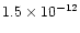$1.5 \times 10^{-12}$