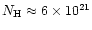 $N_{\rm H} \approx 6 \times 10^{21}$
