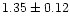 $1.35 \pm 0.12$