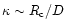 $\kappa \sim
R_{\rm c}/D$