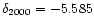 $\delta_{2000}=-5.585$