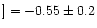 $]=-0.55\pm0.2$