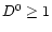 $D^0 \ge 1$