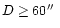 $D \ge 60\hbox{$^{\prime\prime}$ }$