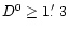 $D^0 \ge 1\hbox {$.\mkern -4mu^\prime $ }3$
